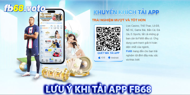 Những điều quan trọng bạn cần chú ý khi tải app FB68